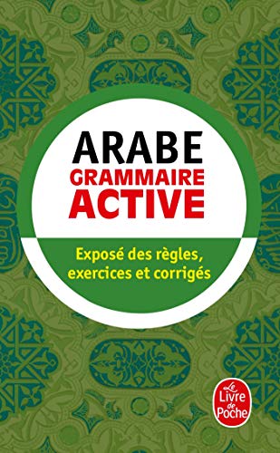 Grammaire active de l'arabe littéral: Exposé des règles, exercices et corrigés (Ldp Met.Li.Seul) von Le Livre de Poche